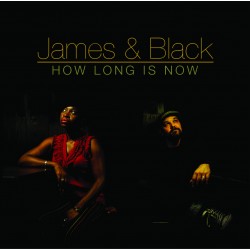 JAMES & BLACK - How Long Is Now - CD