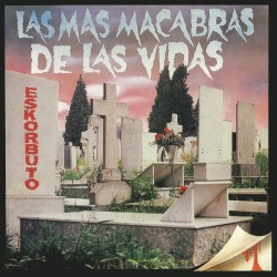 ESKORBUTO - Las Más Macabras de las Vidas - CD