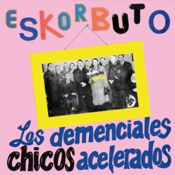 ESKORBUTO - Los Demenciales Chicos Acelerados - 2LP