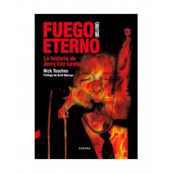 FUEGO ETERNO  (HELLFIRE): La Historia de Jerry Lee Lewis - Nick Tosches - Book