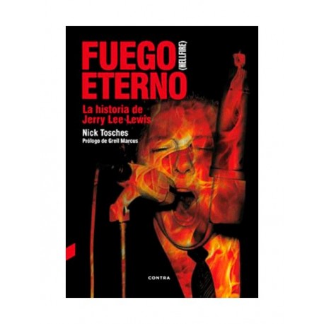 FUEGO ETERNO  (HELLFIRE): La Historia de Jerry Lee Lewis - Nick Tosches - Book