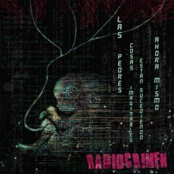 RADIOCRIMEN - Las peores Cosas Imaginables Estan Ocurriendo Ahora Mismo - CD